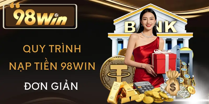 nap-tien-98win-quy-trinh